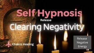 Self Hypnosis - Release & Clear Negativity - Connect with Chakras