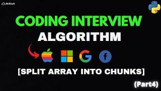 Coding Interview Challenge: Split Array into Chunks [Python]