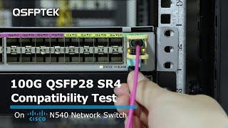 100G QSFP28 SR4 Compatibility Test on Cisco N540 Network Switch | QSFPTEK