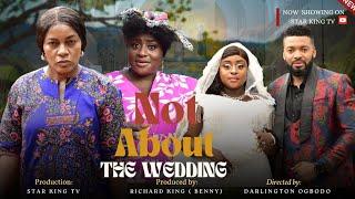 NOT ABOUT THE WEDDING 3 - UGO MALUMI, QUEEN NWOKOYE, QUEEN NWOK 2024 Latest Nigerian Nollywood Movie