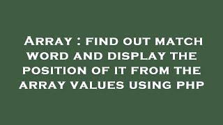 Array : find out match word and display the position of it from the array values using php