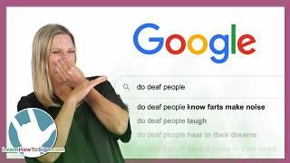 Do Deaf people know farts make noise? | Google Questions Answered by Deaf Person