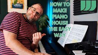 Make Piano House Music The Easy Way