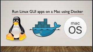 Run Linux GUI Apps on macOS using Docker