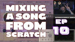 MIXING A SONG FROM SCRATCH - EP10