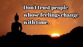 Don't trust people whose feelings change with time.  #peace #mindfulness #spiritualgrowth #spiritual