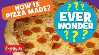 Learn How Pizza is Made! | Ever Wonder? | Highlights Kids