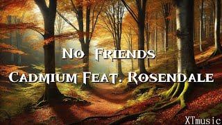 No Friends - Cadmium Feat. Rosendale | Lyrics (Sped Up/Nightcore)