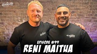 #99 Reni Maitua | The Bye Round with James Graham