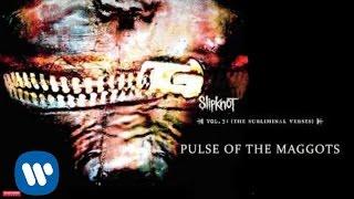 Slipknot - Pulse of the Maggots (Audio)