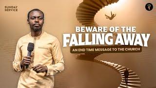 Beware of the Falling Away – An End Time Message to the Church | Phaneroo Sunday 237 | Apostle Grace