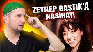 ZEYNEP BASTIK'A NASİHAT!