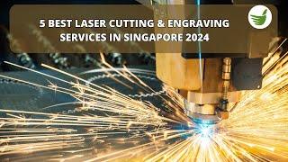 5 BEST LASER CUTTING & ENGRAVING SERVICES IN SINGAPORE, 2024