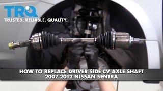 How To Replace Driver Side CV Axle 2007-2012 Nissan Sentra