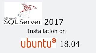 Microsoft SQL Server 2017 Installation on Ubuntu 18.04 LTS Step by Step