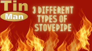 3 Different Types of Stove Pipe for woodstove and furnaces.