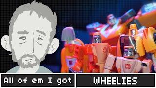 All of em I Got - Transformers | Wheelies