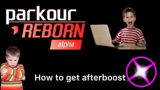 How to get the afterboost in parkour reborn alpha