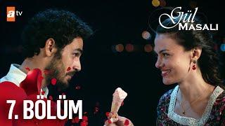 Gül Masalı 7. Bölüm @atvturkiye