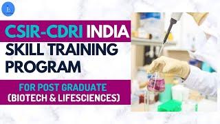 CSIR-CDRI Skill Development Program for Postgraduate Students|Training for Biotech & Lifesciences