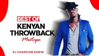 BEST OF KENYAN THROWBACK OLD SCHOOL LOCAL GENGE   VIDEO MIX VOL.1  - DJ CHAMPION KENYA