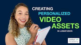 Creating Your Own Personalized Video Assets in LumaFusion