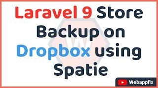 Laravel 9 Store Backup on Dropbox using Spatie | Backup Laravel Application on Dropbox | Dropbox