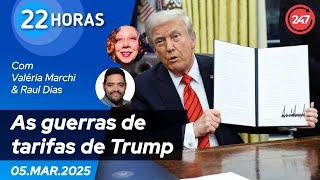 22 horas - As guerras de tarifas de Trump 05.03.25