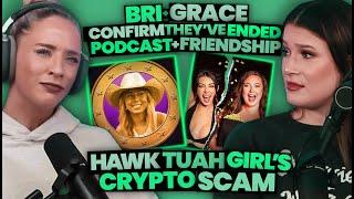 Briana Chickenfry Confirms End of Podcast AND Friendship w/ Grace + Hawk Tuah Crypto Scam (203)