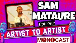 Drummer Sam Mataure On The Artist To Artist MonoCast(ep22) With Mono Mukundu