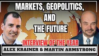 Shocking Truth about Geopolitics, Economy and the Future - Alex Krainer & Martin Armstrong