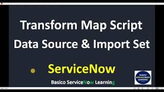 Servicenow Transform Map Script Example | Data Source & Import Data into ServiceNow Instance