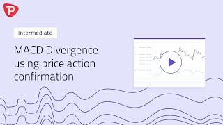 Learn how to spot MACD divergence using price action confirmation