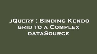 jQuery : Binding Kendo grid to a Complex dataSource