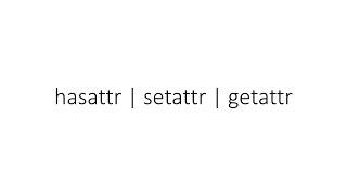 {hasattr | setattr | getattr} in Python