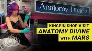 Kingpin Shop Visit | Anatomy Divine | Mars