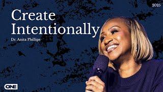 Create Intentionally- Dr. Anita Phillips