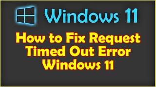 How to Fix Request Timed Out Error Windows 11