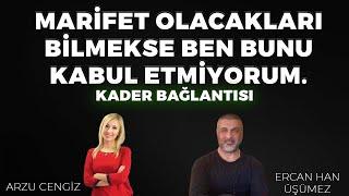 MARİFET OLACAKLARI BİLMEKSE BEN BUNU KABUL ETMİYORUM! - Ercan Han Üşümez & Arzu Cengiz