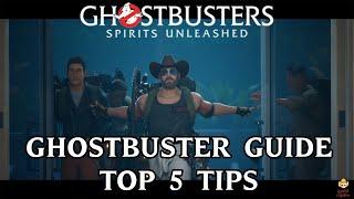 Ghostbusters Spirits Unleashed - Ghostbuster Guide: Top 5 Tips