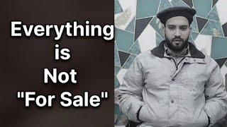 Everything is not Fo Sale | سب کچھ بکاٶ نہیں ہوتا | Moazzam Ali