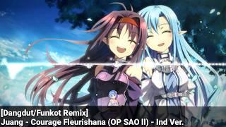 「Dangdut/Funkot Remix」 Juang-Courage Fleurishana - Ind Ver (OP SAO ll) 「Ramakun Remix」