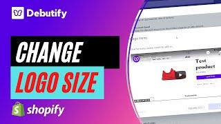 Shopify Debutify theme | How to make logo size or height bigger on shopify debutify theme 2021