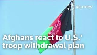 Afghans react to U.S.' troop withdrawal plan