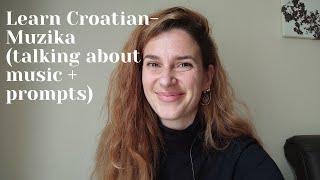 Learn Croatian - Talk about music (+prompts to help you make sentences)