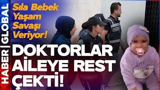 Doktorlar Sıla Bebeğin Ailesine Dur Dedi! Teyzenin Sözleri İnsanlığı Utandırdı!