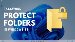 Password Protect A Folder In Windows 11 Home & Pro Easily