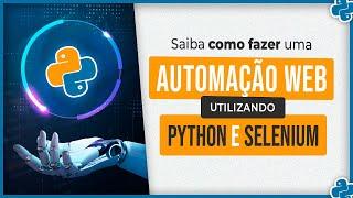 Como Fazer uma Automação Web Utilizando o Python e o Selenium