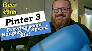 Brewing some Naughty 'N' Spiced Ale with the Pinter 3 | Beer Club Ep 61