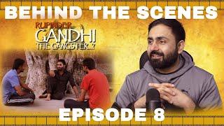 Episode -8 | Gandhi Film Director Commentary | Rupinder Gandhi The Gangster...? | Tarn Mann |